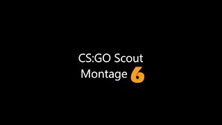 CS:GO Scout Montage 6 @Craykiller223