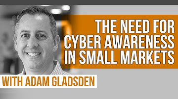 Nerdwise | The Need for Cyber Awareness in Small Markets with Adam Gladsen