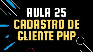 Aula 25 Cadastro de Cliente PHP upload de  imagem foto arquivo na pasta