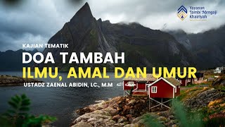 Download Lagu 🔴 [LIVE DELAY] Doa Tambah Ilmu, Amal Dan Umur I Ustadz Zaenal Abidin, Lc., M.M حفظه الله MP3
