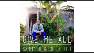 Sammy J Feat. Fiji - Give Me All