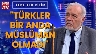 Türkler İslamı Nasıl Kabul Etti? Prof Dr İlber Ortaylı Yanıtladı