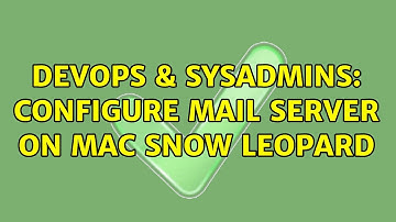 DevOps & SysAdmins: Configure Mail server on Mac Snow Leopard
