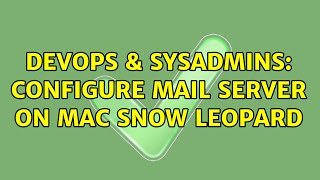 Celebrity DevOps & SysAdmins: Configure Mail server on Mac Snow Leopard Wealth