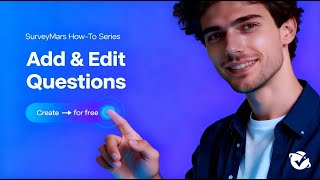 How to Add & Edit Questions | Step-by-Step with SurveyMars