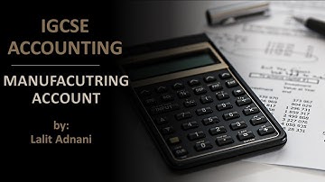 Accounting for IGCSE - Video 30 - Manufacturing Account
