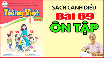 Tiếng Việt Lớp 1 SÁCH CÁNH DIỀU Bài 69 - Dạy Bé Học Bảng Chữ Cái Tiếng Việt