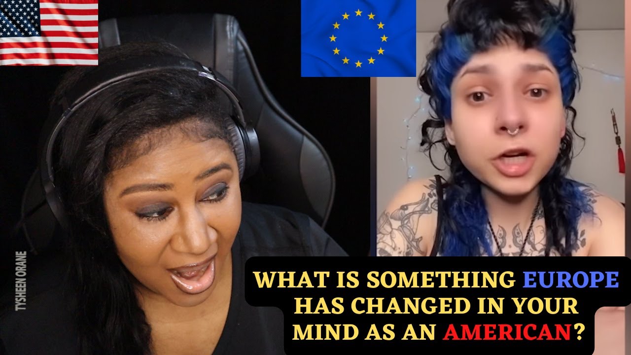 What Is Something Europe Has Change In Your Mind As An American? |American Reaction