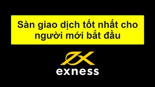 Exness | Sàn giao dịch forex tốt nhất cho người mới bắt đầu