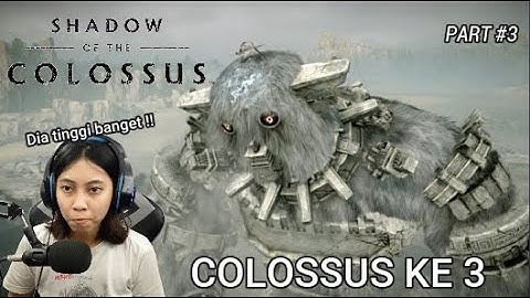 COLOSSUS KESATRIA - SHADOW OF THE COLOSSUS - PART 3