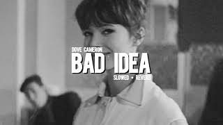 Dove Cameron - Bad Idea (slowed + reverb)