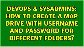 Famous DevOps & SysAdmins: How to create a Map Drive with Username and Password for different folders? Wealth