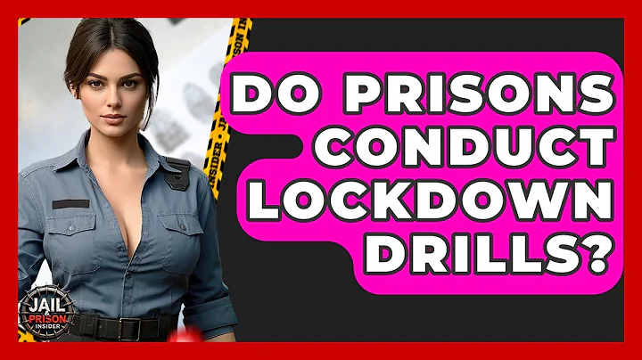Do Prisons Conduct Lockdown Drills? - Jail & Prison Insider