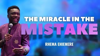 The Miracle In The Mistake | Dr. Rhema Ehiemere
