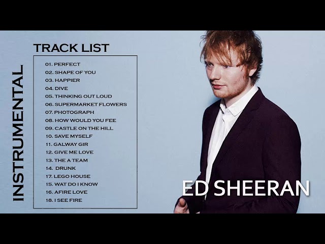Ed Sheeran Greatest Hits  - Best Of Ed Sheeran Playlist 2018 (Instrumental ) class=