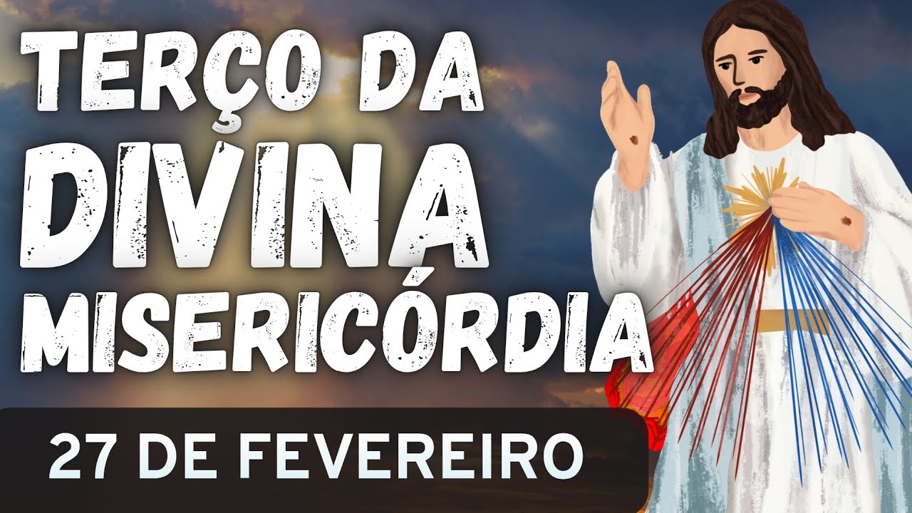TERÇO DA DIVINA MISERICÓRDIA CANTADO - 27 DE FEVEREIRO DE 2026