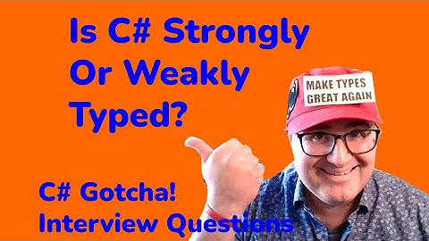 Is C# Statically, Strongly, Dynamically or Weakly Typed?