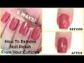 How To Remove Nail Polish From Your Cuticles Or Around The Nails! 5 WAYS