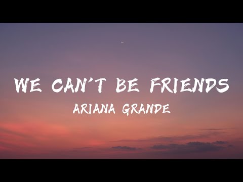 Ariana Grande – We Can't Be Friends (Lyrics)