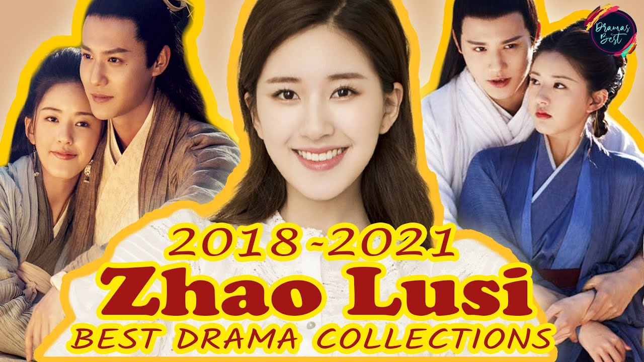 😍LOOK!!! Zhao Lusi Drama Collections 20182021 Zhao Lusi's Dramas