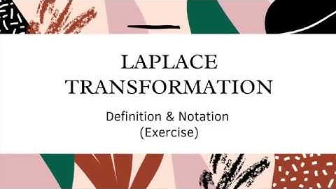 BUM 2133: LAPLACE TRANSFORMATION- Definition & Notation (Exercise)