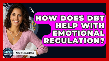 How Does DBT Help With Emotional Regulation? - Mind Over Substance