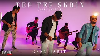 Geng Jabit - Tep Tep Skrin (Versi Akustik)