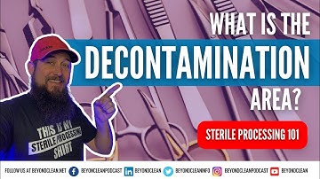 What is the Decontamination Area? | Sterile Processing 101