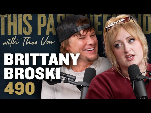 Brittany Broski | This Past Weekend w/ Theo Von #490 class=