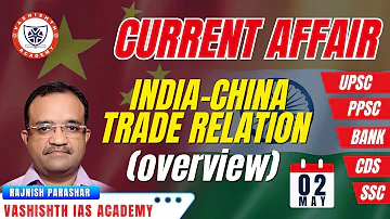 India-China Trade Relation Overview | Dreaming UPSC | Daily News | Vashishth IAS Academy