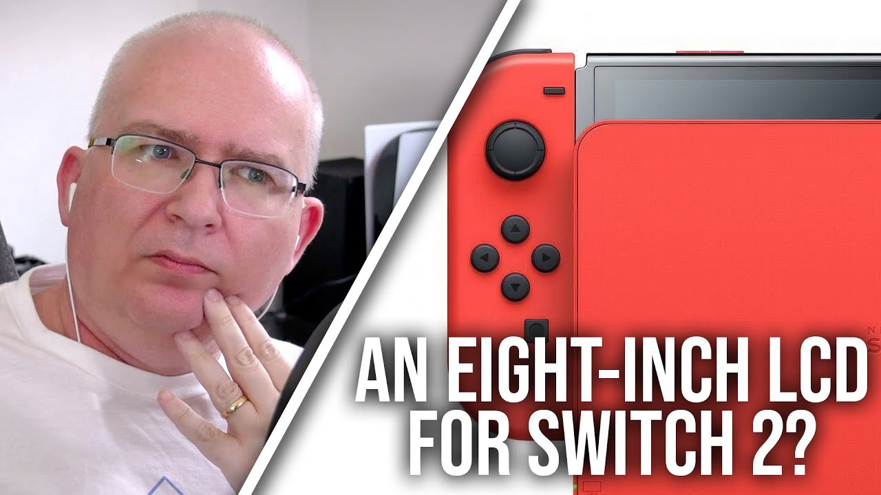 Switch 2 LCD 8Inch Rumour It's Bigger Than You Think YouTube