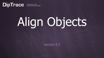 Align Objects. DipTrace Feature Review
