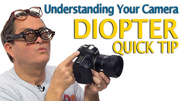 Understanding Your Camera - Diopter Quick Tip