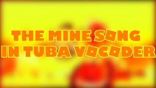 The Mine Song in Tuba Vocoder