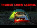 Camping In Thunderstorm With Heavy Rain