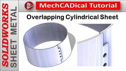 Overlapping Cylindrical Sheet In SolidWorks Sheet Metal
