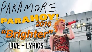 Paramore- “Brighter” [live on Parahoy 2016 + lyrics]