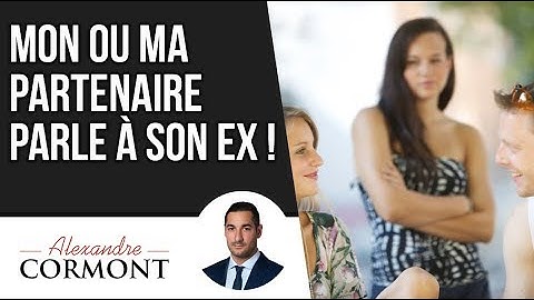 Mon ou ma partenaire parle à son ex