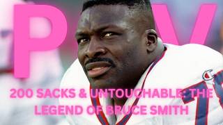 Bruce Smith NFL Legend Most Feared Pass Rusher Hall of Fame Story