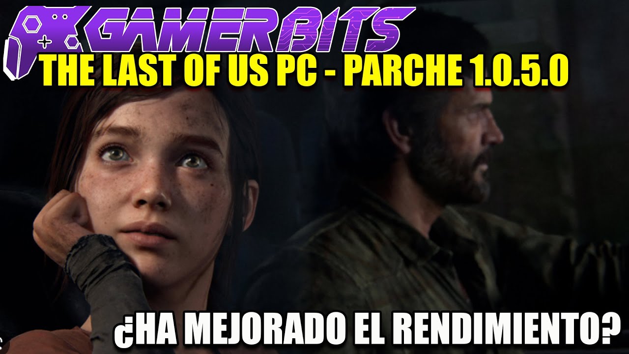 The Last of Us Part 1: el parche 1.0.1.5 mejora el rendimiento en PC