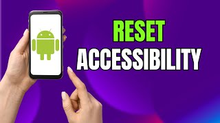 How to Reset Accessibility Settings on Android &amp; Samsung Galaxy (Fix Issues FAST!)