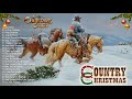 Classic Country Christmas Songs 🎄 Country Carols Music Playlist 🎄 Best Country Xmas Music