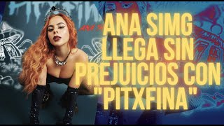 ANA SIMG llega sin prejuicios con "PITXFINA", entrevista