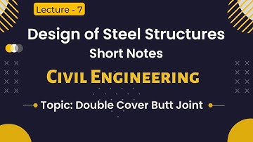 Short Notes on Design of Steel Structures | Double Cover Butt Joint - Lecture 7