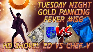 Tuesday Night Gold Panning Fever - Episode #156 HdShovelEd VS ChefV
