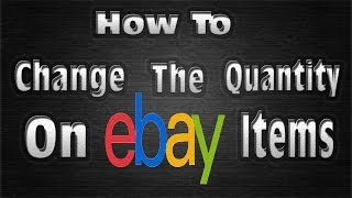 How To Change The Quantity On eBay Items