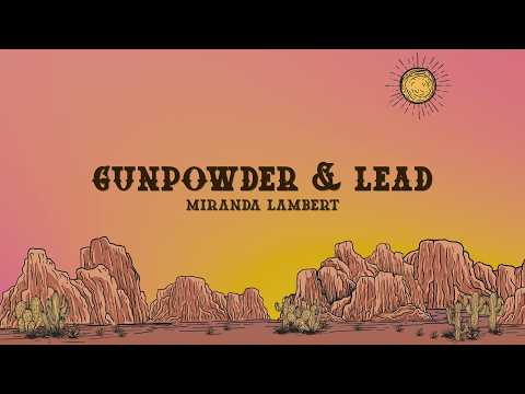 Miranda Lambert - Gunpowder & Lead (Lyrics)
