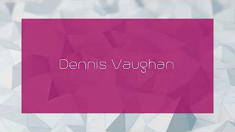 Dennis Vaughan - appearance