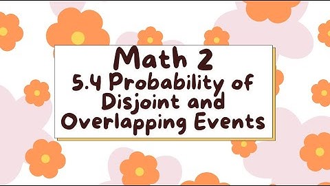 5 4 Probability of Disjoint and Overlapping Events