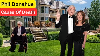 Meet Late Phil Donahue`s 2 Marriages, Kids, Age, Cause Of Death, Family and Lifestyle